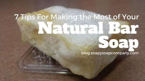 7 Tips for Making the Most of Your Natural Bar Soap