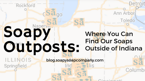 Soapy Outposts: Where You Can Find Our Soaps Outside of Indiana